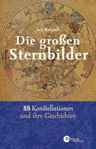 Die großen Sternbilder 88 Konstellationen und ihre Geschichten - Ridpath, Ian