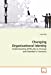 Changing Organizational Identity: Understanding Difficulty to Change and Member?s Concerns [Soft Cover ] - Illia, Laura