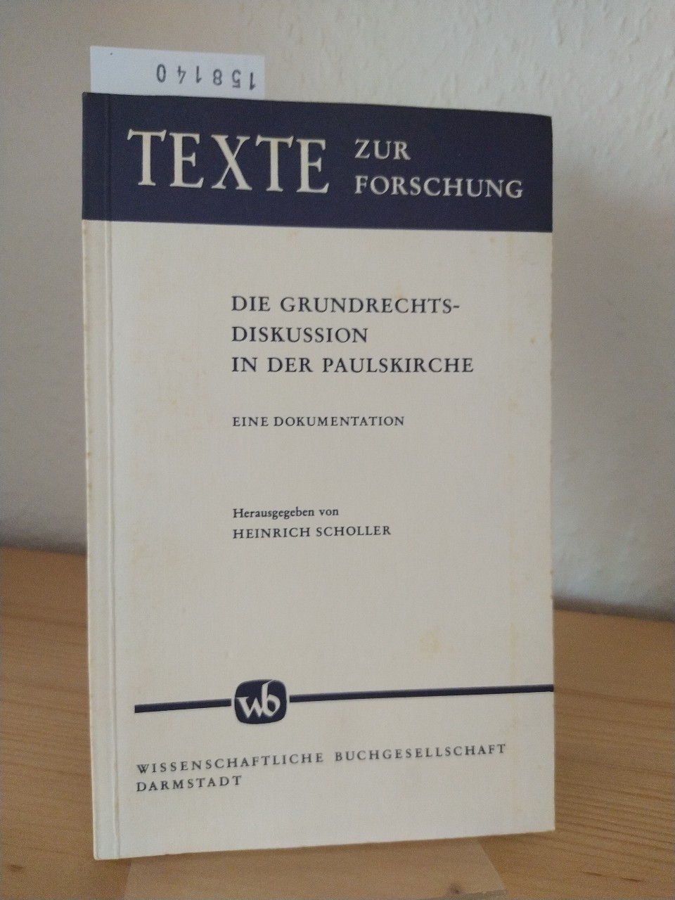 Die Grundrechtsdiskussion in der Paulskirche. Eine Dokumentation. [Herausgegeben von Heinrich Scholler]. (= Texte zur Forschung, Band 11). - Scholler, Heinrich (Hrsg.)