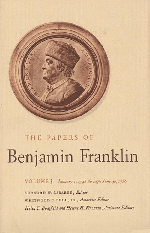 The Papers of Benjamin Franklin, Vol. 3: Volume 3, January 1, 1745 Through June 30, 1750 (Hardcover) - Benjamin Franklin