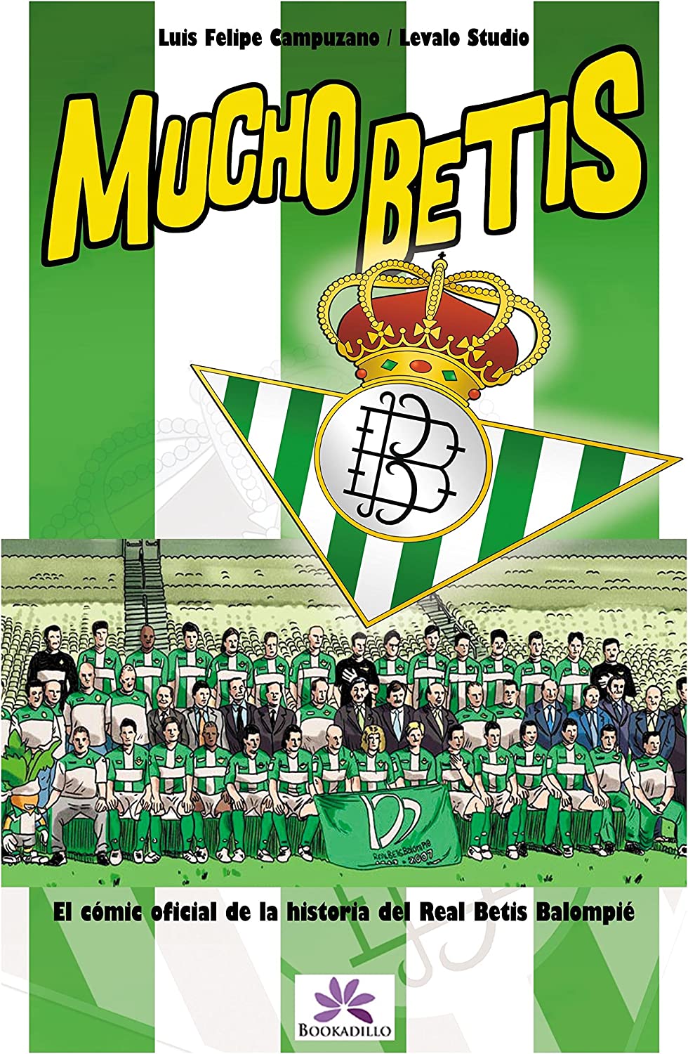 Mucho Betis : cómic oficial de la historia del Real Betis Balompié - Salazar Sánchez, Alfonso, Felipe Campuzano Díaz Luis und Christian Suárez Páramo