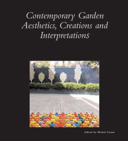 Contemporary Garden Aesthetics, Creations and Interpretations (Paperback) - Michel Conan