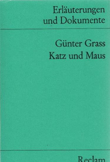 Günter Grass, Katz und Maus. hrsg. von Alexander Ritter / Universal-Bibliothek ; 8137 : Erläuterungen u. Dokumente - Ritter, Alexander (Herausgeber) und Günter (Mitwirkender) Grass