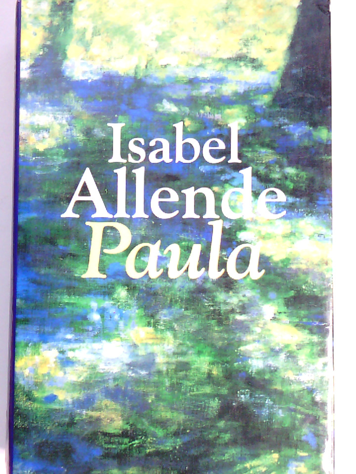 Paula Isabel Allende. Aus dem Span. von Lieselotte Kolanoske - allende, isabel