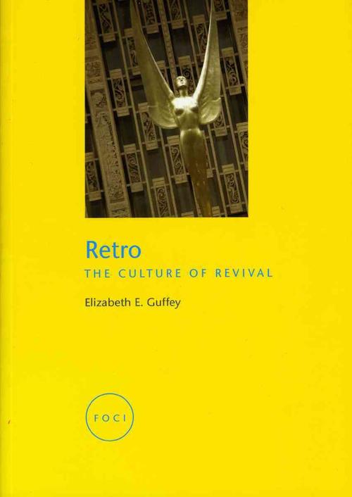 Retro: The Culture of Revival (Paperback) - Elizabeth E. Guffey