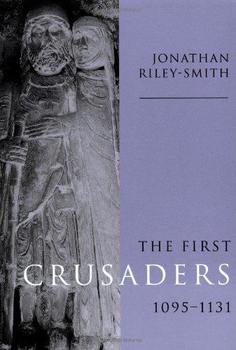 The First Crusaders, 1095-1131 - Riley-Smith, Jonathan