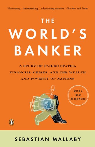 The World's Banker: A Story of Failed States, Financial Crises, and the Wealth and Poverty of Nations (Council on Foreign Relations Books (Penguin Press)) [Soft Cover ] - Mallaby, Sebastian