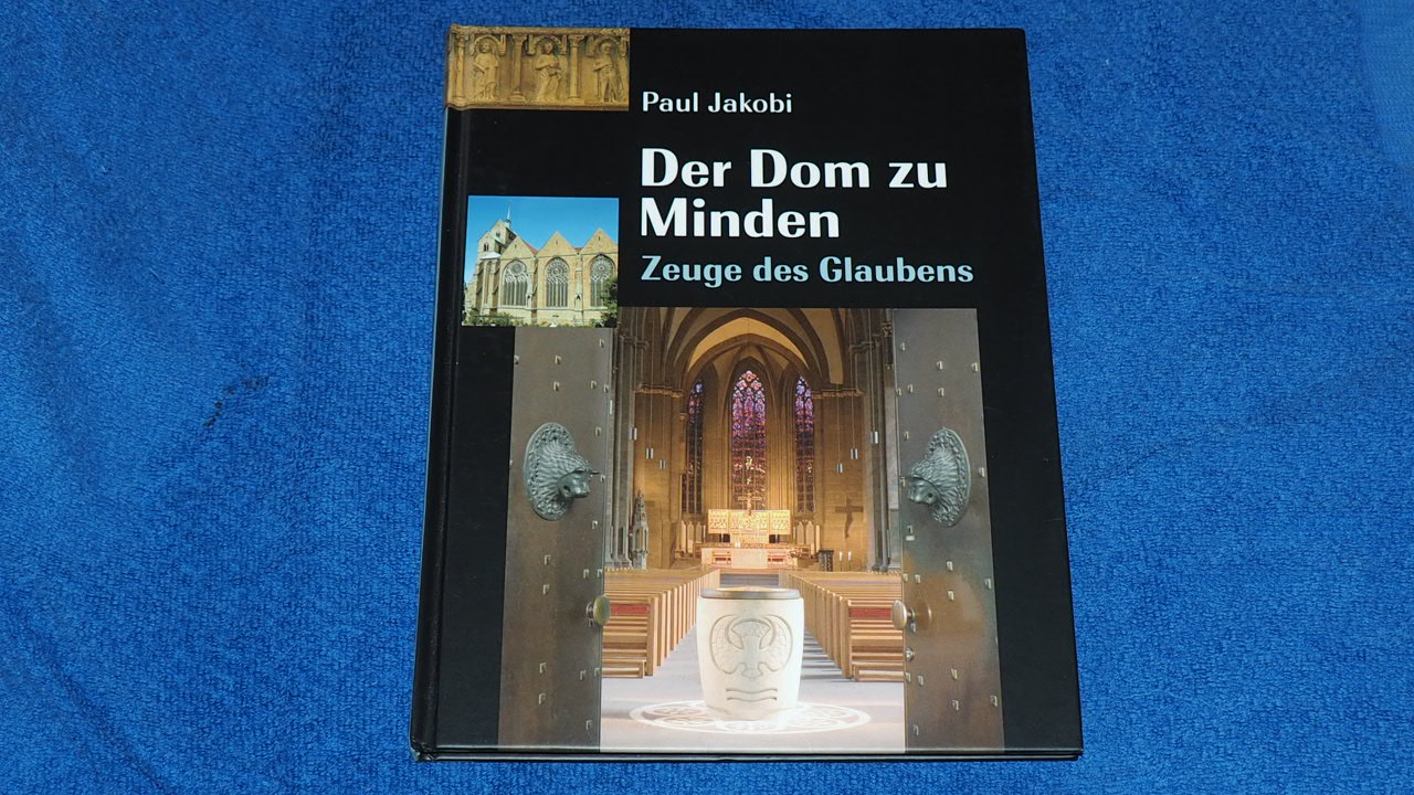 Der Dom zu Minden - Zeuge des Glaubens. - Jakobi, Paul,i1928-2023 ; Hoffmann, Ansgar,i1965- [Fotogr.]