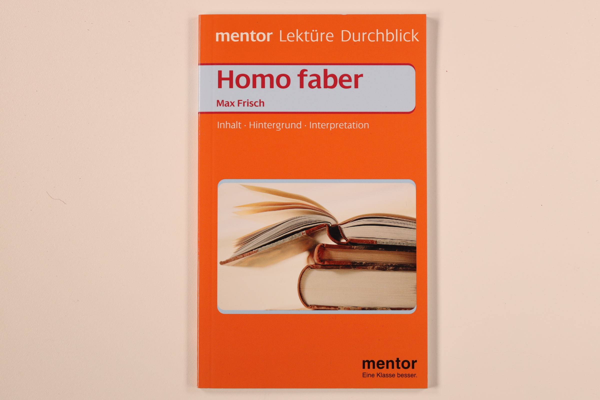HOMO FABER, MAX FRISCH. Inhalt, Hintergrund, Interpretation - Hain, Hildegard