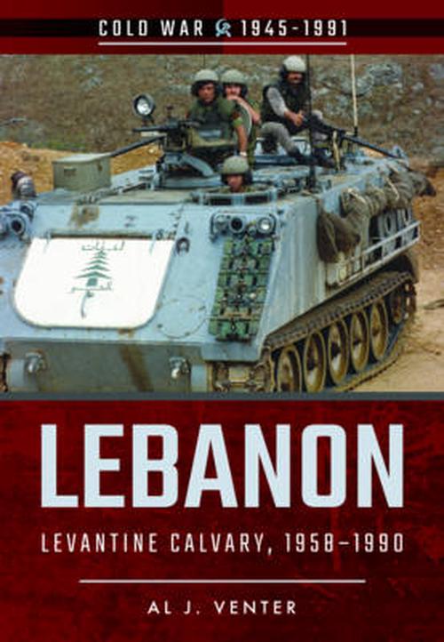 Lebanon: Levantine Calvary, 1958-1990 (Paperback) - Al J. Venter