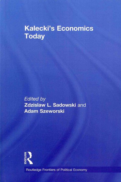 Kalecki's Economics Today - Sadowski, Zdzislaw (EDT); Szeworski, Adam (EDT)