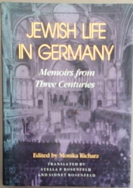 Jewish Life in Germany: Memoirs from Three Centuries (The Modern Jewish Experience) - Richarz, Monika [Editor]