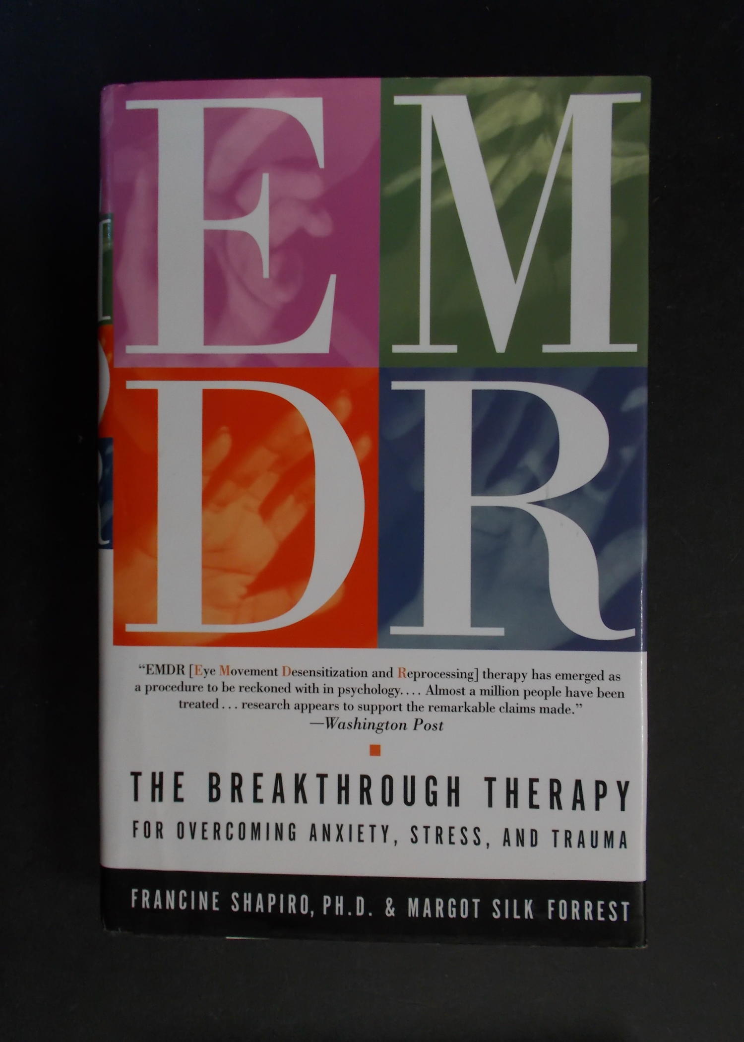 EMDR: The Breakthrough Therapy for Overcoming Anxiety, Stress, and Trauma - Francine Shapiro / Margot Silk Forrest