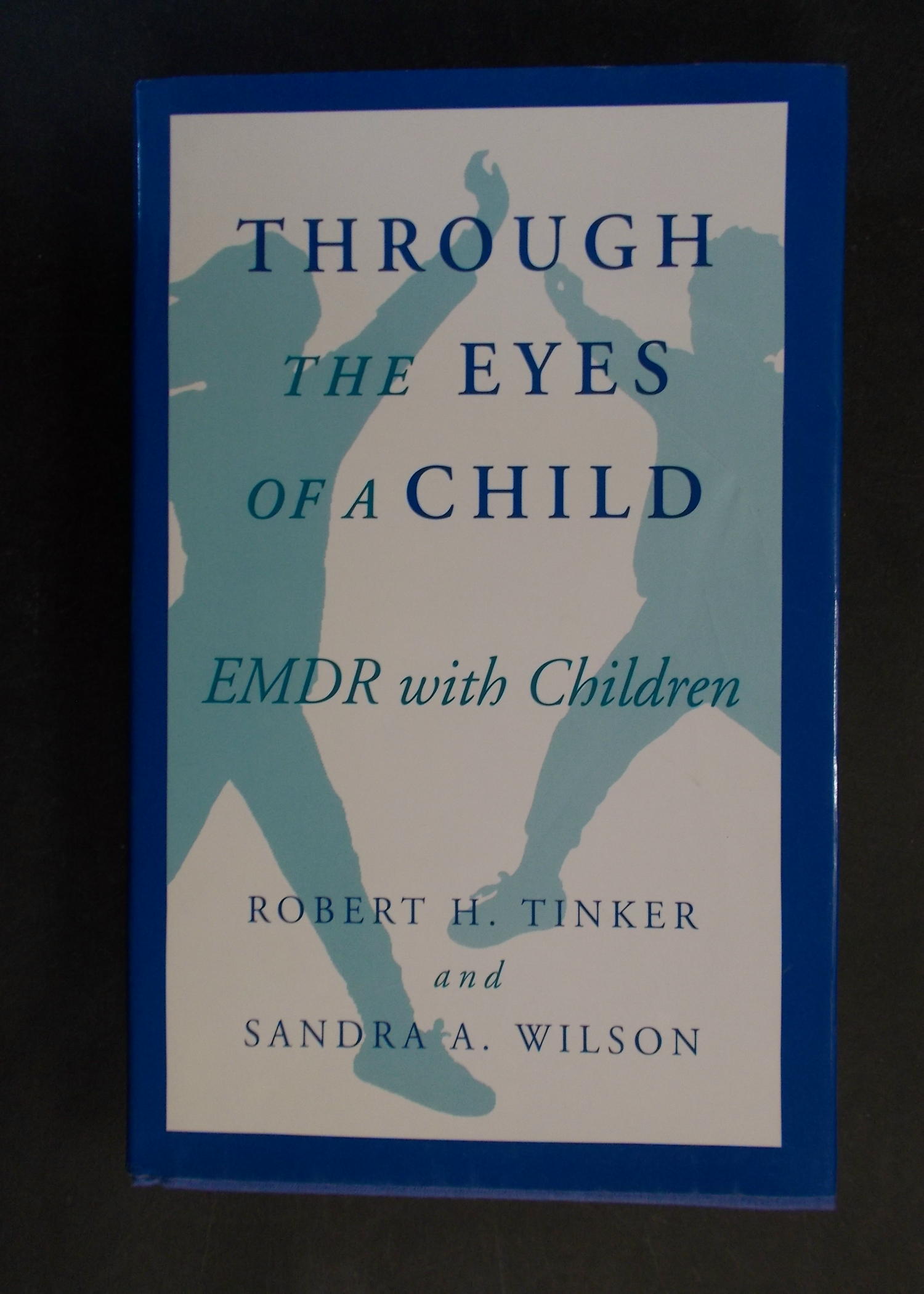 Through the Eyes of a Child - Emdr with Children - Robert Tinker / Sandra D Wilson