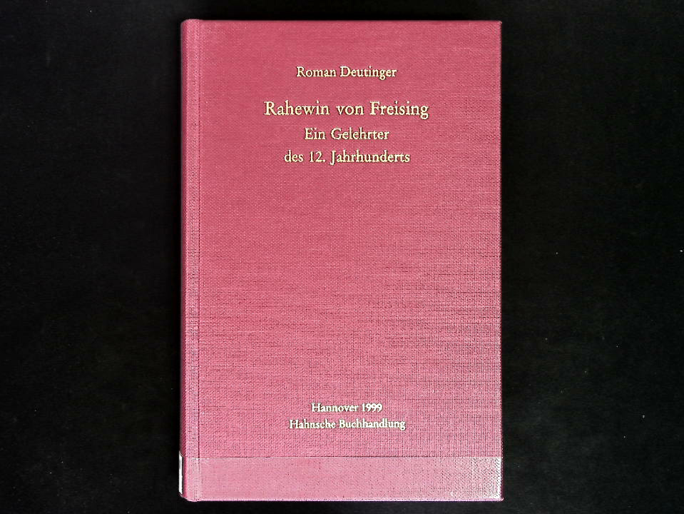 Rahewin von Freising: Ein Gelehrter des 12. Jahrhunderts. - Deutinger, Roman