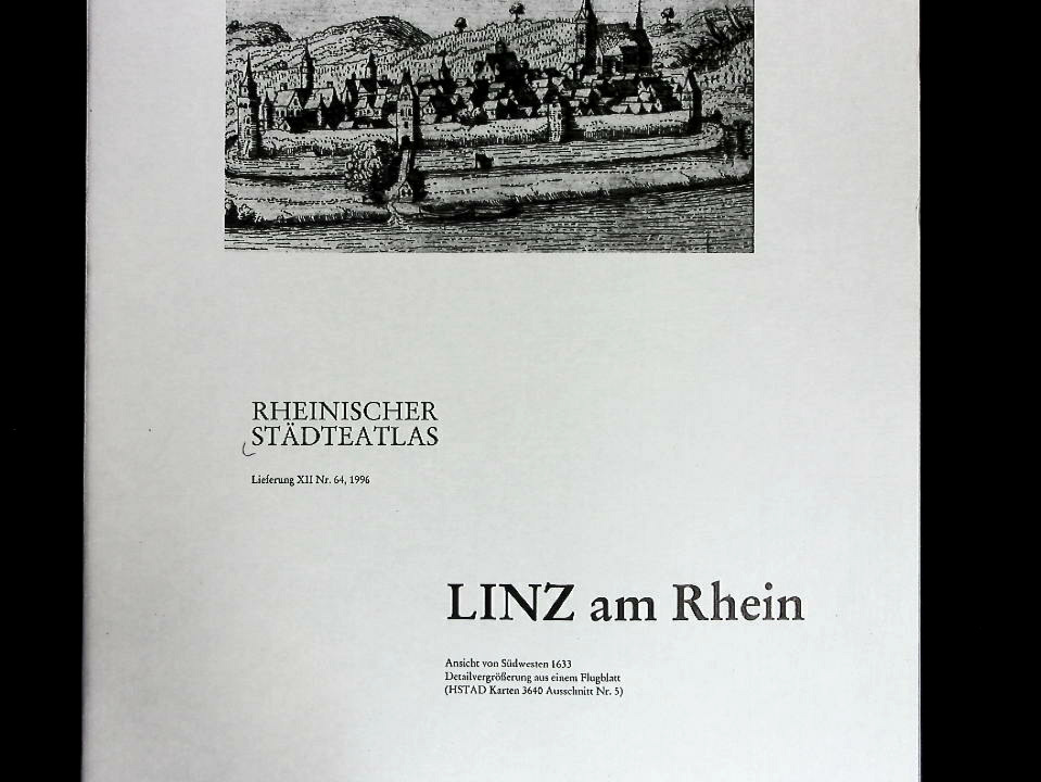 Rheinischer Städteatlas, Nr. 64 : Lfg. 12. Linz am Rhein, Ansicht von Südwesten 1633. - Amt f. rheinische Landeskunde und Ulrich Ritzerfeld