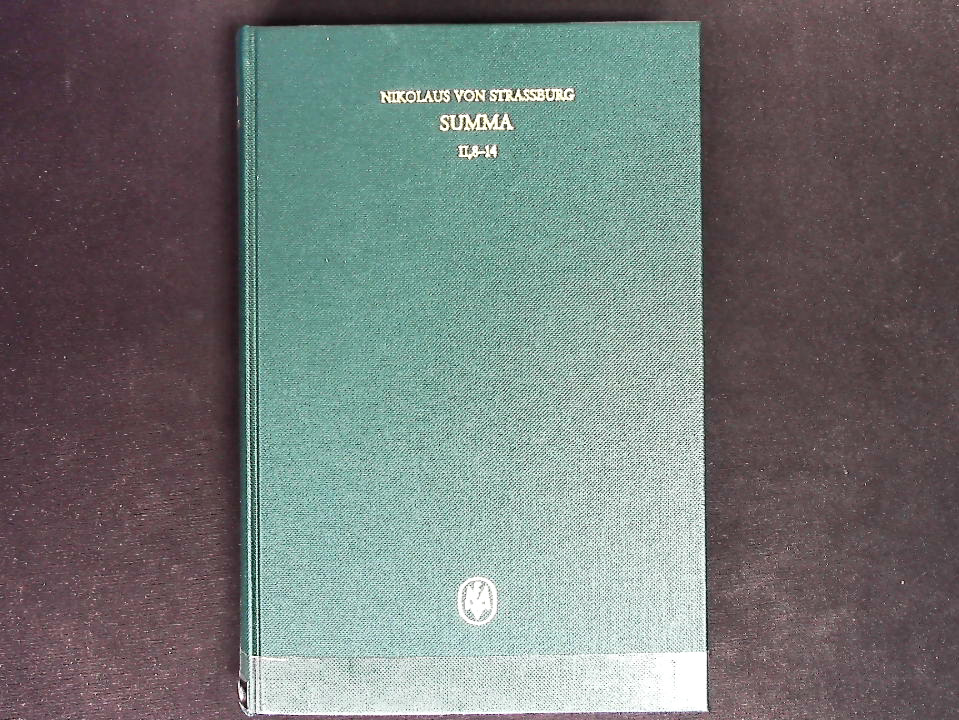 Summa. Liber II. Tractatus 8–14. (Corpus philosophorum Teutonicorum medii aevi) - Suarez-Nani, Tiziana und Nikolaus von Straßburg