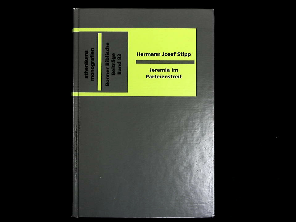 Jeremia im Parteienstreit. Studien zur Textentwicklung von Jeremias 26, 36-43 und 45 als Beitrag zur Geschichte Jeremias, seines Buches und judäischer Parteien im 6. Jahrhundert. - Stipp, Hermann-Josef