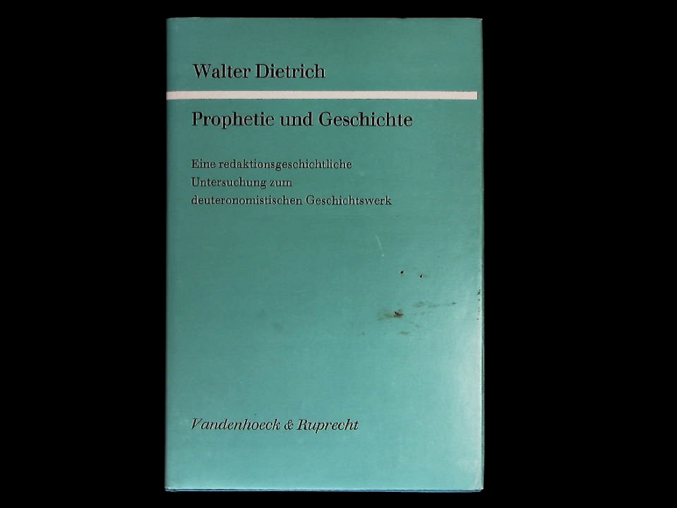 Prophetie und Geschichte. Eine redaktionsgeschichtliche Untersuchung zum deuteronomischen Geschichtswerk. Von Walter Dietrich. ( Forschungen zur Religion und Literatur des Alten und Neuen Testaments). - Dietrich, Walter: