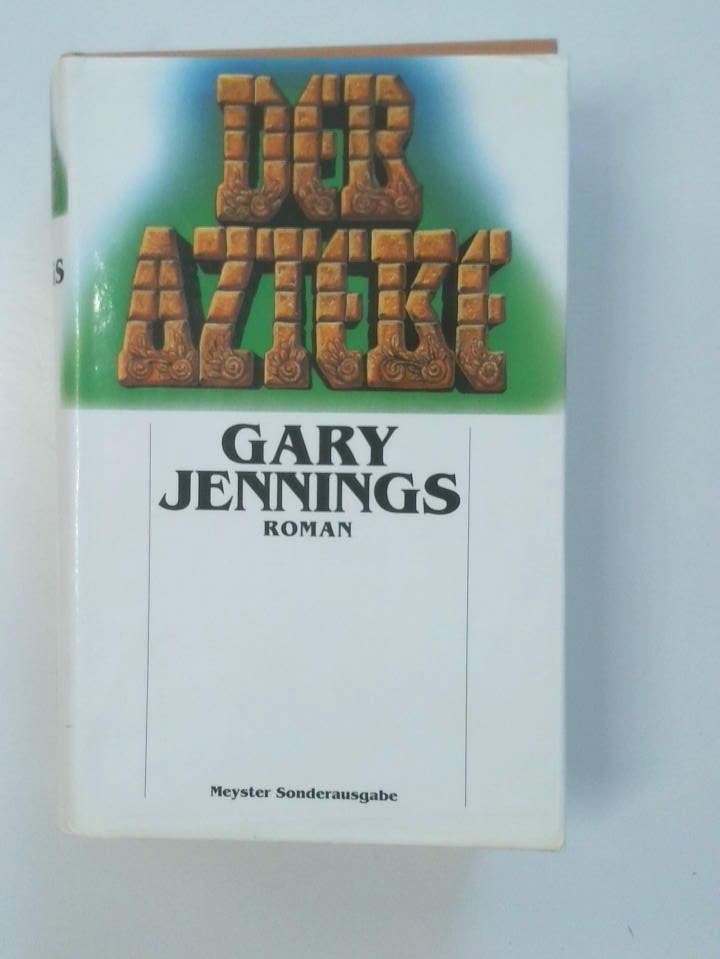 Der Azteke ein Roman - Jennings, Gary