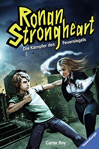 Ronan Strongheart Bd. 1. Die Kämpfer des Feuersiegels - Roy, Carter und Leo Strohm