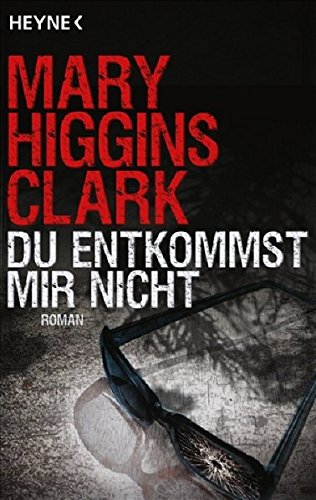 Du entkommst mir nicht Roman - Higgins Clark, Mary und Karin Dufner