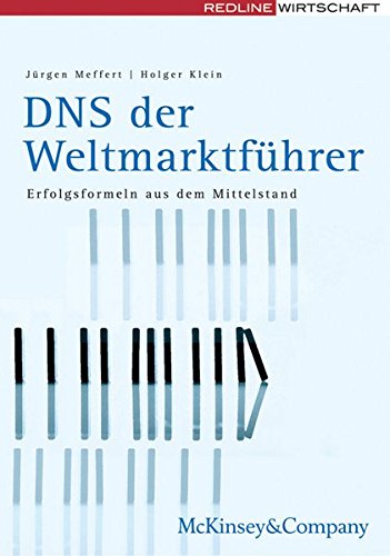 DNS der Weltmarktführer Erfolgsformeln aus dem Mittelstand - McKinsey & Company Inc.Jürgen Meffert und Holger Klein