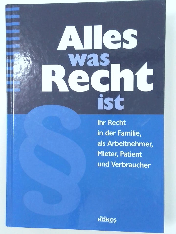 Alles was Recht ist Ihr Recht in der Familie, als Arbeitnehmer, Mieter, Patient und Verbraucher - Rottmann, Verena S.