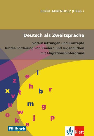 Deutsch als Zweitsprache : Voraussetzungen und Konzepte für die Förderung von Kindern und Jugendlichen mit Migrationshintergrund - Bernt Ahrenholz