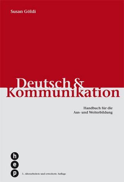 Deutsch und Kommunikation : Handbuch für die Aus- und Weiterbildung - Susan Göldi