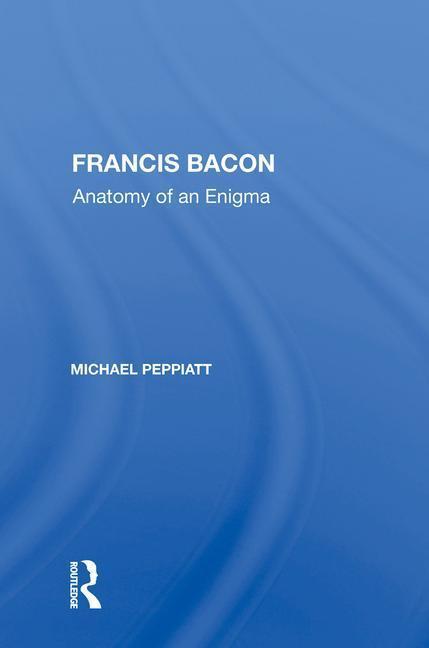 Peppiatt, M: Francis Bacon - Michael Peppiatt