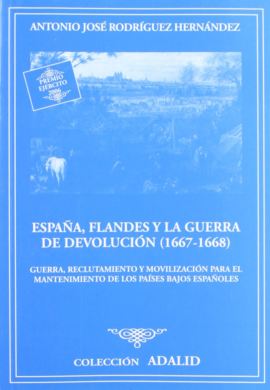 España, Flandes y la guerra de devolución (1667-1668) . - Rodríguez Hernández, Antonio José