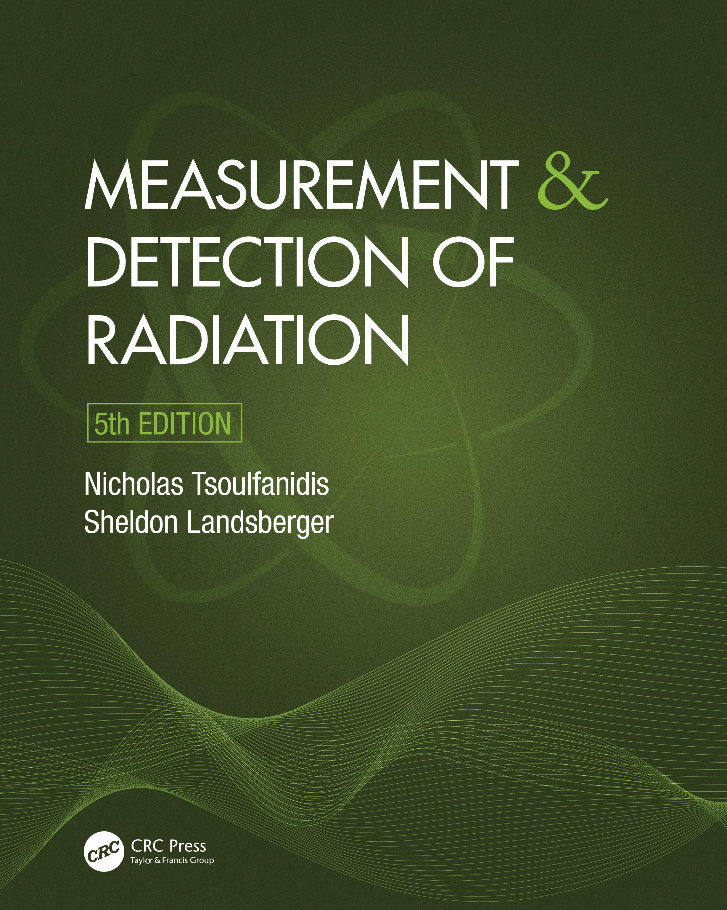 Measurement and Detection of Radiation - Nicholas Tsoulfanidis (University of Nevada, Reno, USA)|Sheldon Landsberger (The University of Texas at Austin, USA)