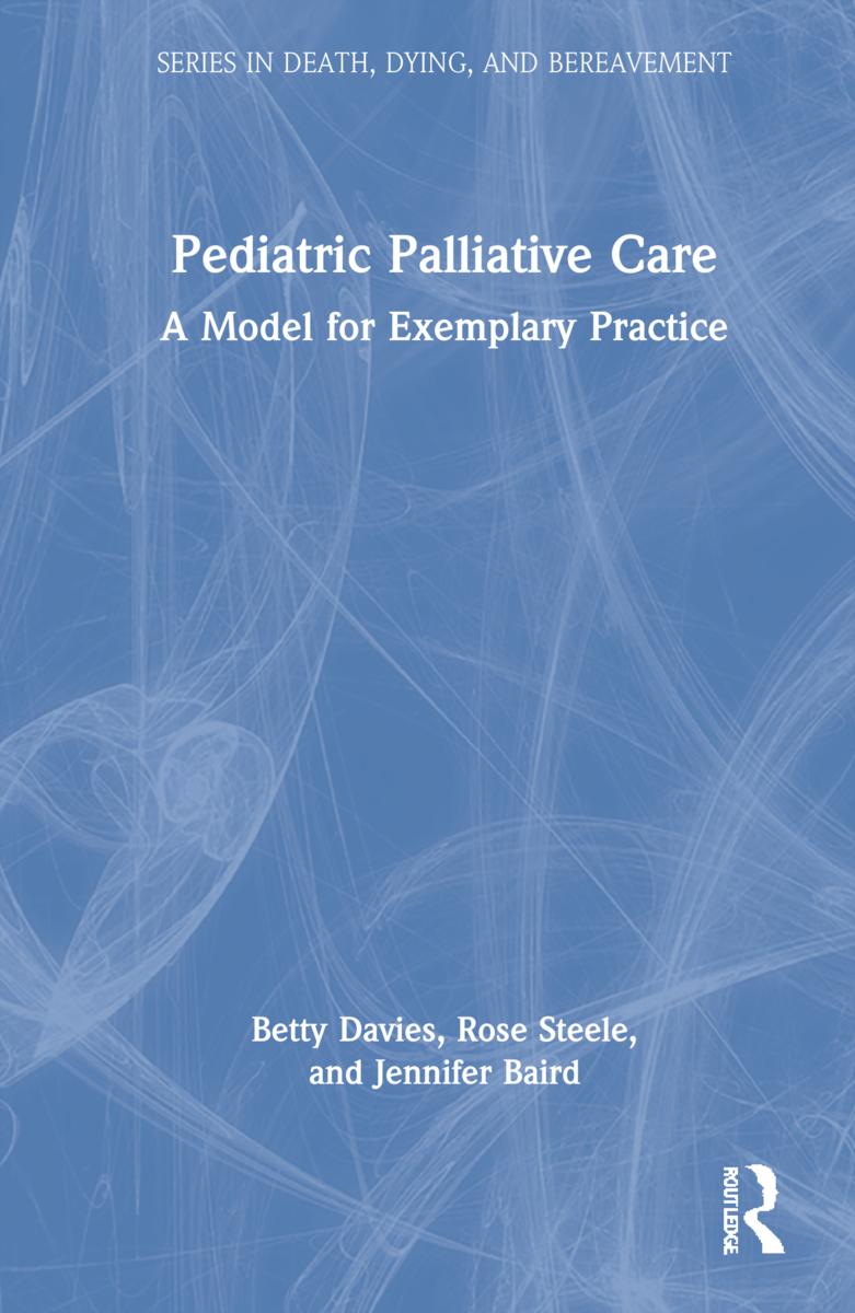 Pediatric Palliative Care - Betty Davies (Univ. of Victoria, British Columbia, Canada)|Rose Steele (York Univ, Ontario, Canada)|Jennifer Baird (Children´s Hospital Los Angeles, California, USA)