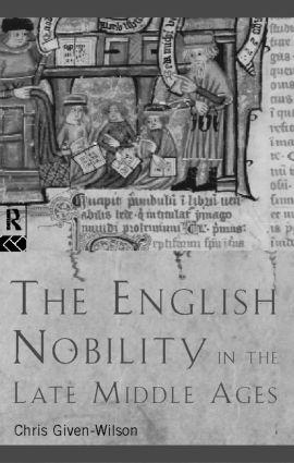 Given-Wilson, C: English Nobility in the Late Middle Ages - Chris Given-Wilson