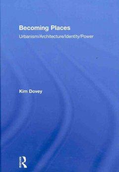 Dovey, K: Becoming Places - Kim Dovey