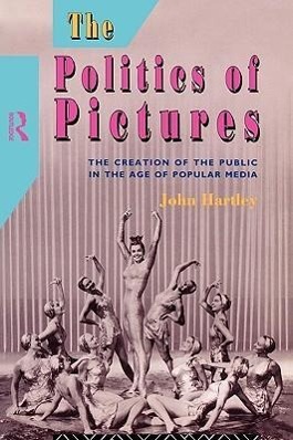 Hartley, J: Politics of Pictures - John Hartley