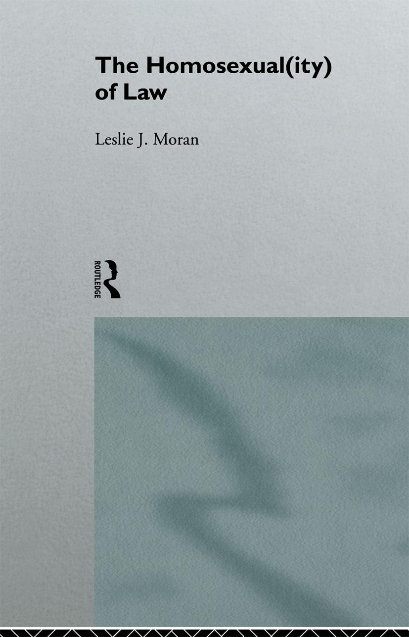 HOMOSEXUAL(ITY) OF LAW - Leslie Moran