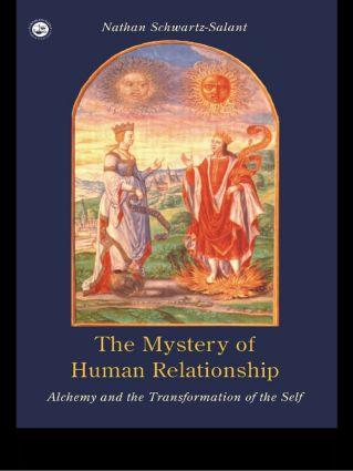 The Mystery of Human Relationship: Alchemy and the Transformation of the Self - Nathan Schwartz-Salant