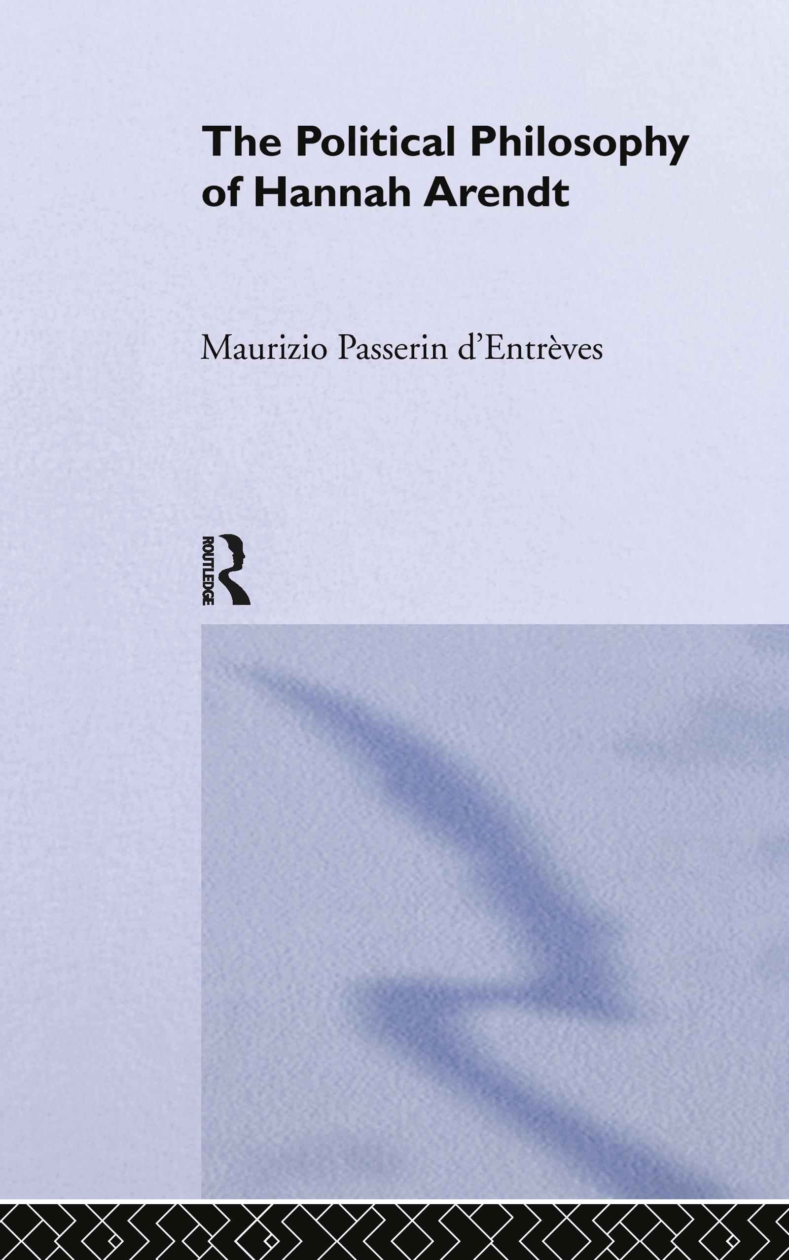 d\\ Entreves, M: The Political Philosophy of Hannah Arend - Maurizio Passerin d'Entrèves