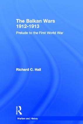 Hall, R: The Balkan Wars 1912-1913 - Richard C. Hall (Georgia Southwestern State University, USA)