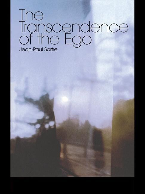 Sartre, J: The Transcendence of the Ego - Jean-Paul Sartre