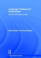 Fulcher, G: Language Testing and Assessment - Glenn Fulcher (University of Leicester, UK University of Leicester University of Sheffield, United Kingdom)|Fred Davidson (University of Illinois at Urbana-Champaign, USA)