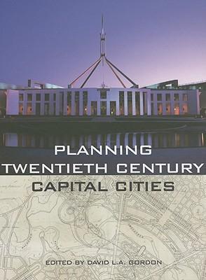 Gordon, D: Planning Twentieth Century Capital Cities - Gordon, David