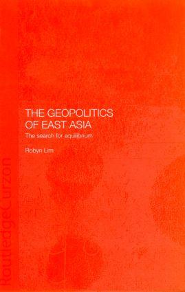 Lim, R: The Geopolitics of East Asia - Robyn Lim