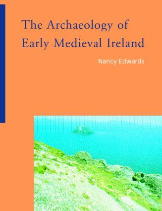 Edwards, N: Archaeology of Early Medieval Ireland - Nancy Edwards
