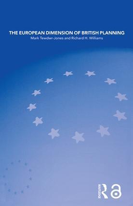 Tewdwr-Jones, M: The European Dimension of British Planning - Tewdwr-Jones, Mark (Bartlett School of Planning, University College London, UK)|Williams, Richard H.