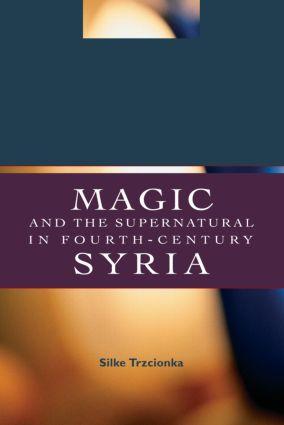 Trzcionka, S: Magic and the Supernatural in Fourth Century S - Silke Trzcionka (Australian Catholic University, Queensland, Australia)
