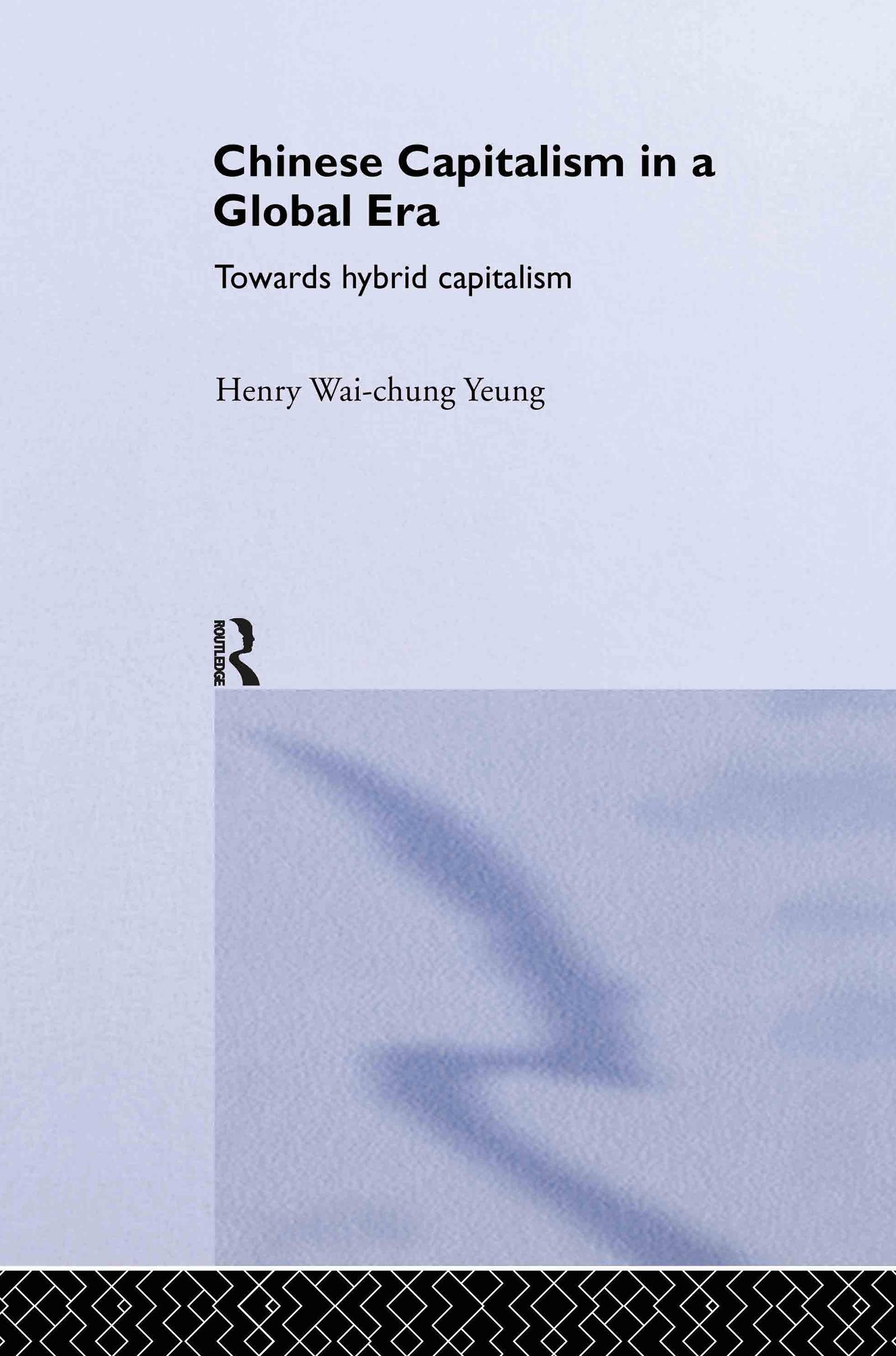 Wai-Chung Yeung, H: Chinese Capitalism in a Global Era - Henry Wai-Chung Yeung