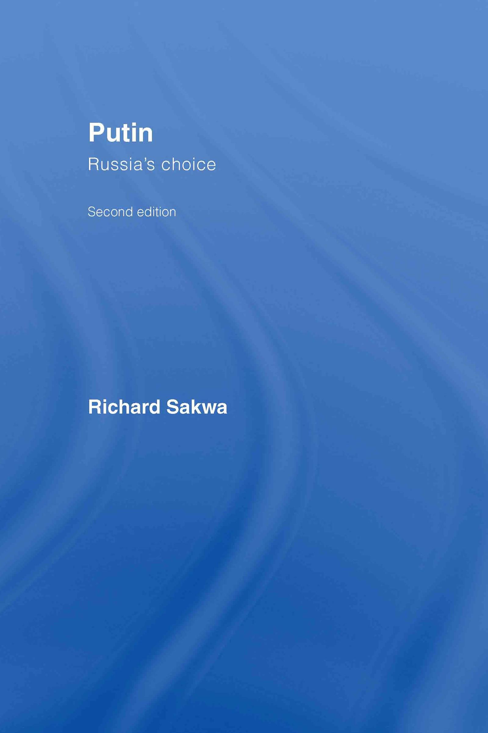 Sakwa, R: Putin - Richard Sakwa (University of Kent at Canterbury, UK)